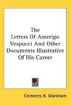 portada the letters of amerigo vespucci and other documents illustrative of his career (in English)