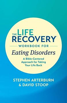 portada The Life Recovery Workbook for Eating Disorders: A Bible-Centered Approach for Taking Your Life Back (in English)