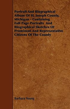 portada portrait and biographical album of st, joseph county, michigan - containing full page portraits and biographical sketches of prominent and representat (en Inglés)