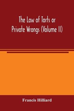 portada The law of torts or private wrongs (Volume II) (en Inglés)