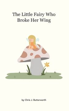 portada The Little Fairy Who Broke Her Wing (en Inglés)