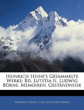portada heinrich heine's gesammelte werke: bd. lutetia ii. ludwig borne. memoiren. gestandnisse