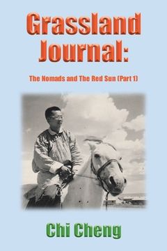 Grassland Journal: The Nomads and The Red Sun (Part 1) (en Inglés)