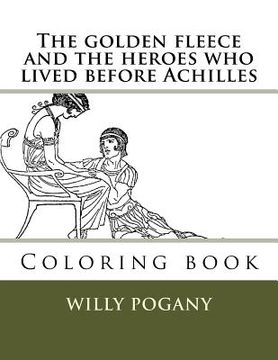 portada The golden fleece and the heroes who lived before Achilles: Coloring book (in English)
