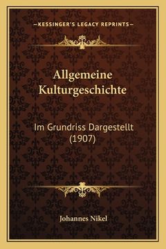 portada Allgemeine Kulturgeschichte: Im Grundriss Dargestellt (1907) (in German)