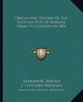 portada origin and history of the egyptian rite of misraim from its creation in 1806