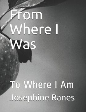portada From Where I Was: To Where I Am (en Inglés)