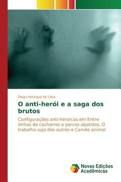 portada O anti-herói e a saga dos brutos (en Portugués)