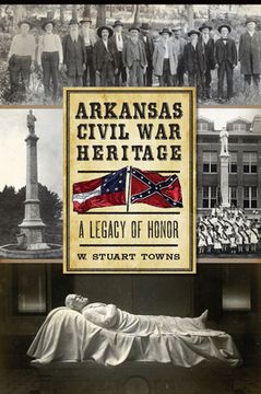 portada Arkansas Civil War Heritage:: A Legacy of Honor (en Inglés)
