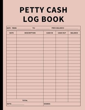 portada Petty Cash Log Book: Bookkeeping Ledger Book for Daily, Monthly, and Yearly Tracking of Cash In, Cash Out, Transactions, and Finances for S (en Inglés)