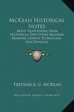 portada mckean historical notes: being quotations from historical and other records relating chiefly to maciain-macdonalds (en Inglés)