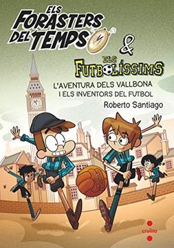 portada Ft. 9 L'aventura Dels Vallbona i els Inventors del Futbol (Los Forasteros del Tiempo) (en Catalá)