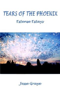 portada tears of the phoenix: essense essays (en Inglés)