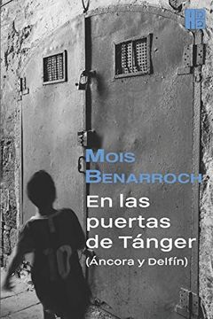 portada En las Puertas de Tánger (Áncora y Delfín): La Epopeya de los Judíos Sefardíes de Marruecos en el Siglo xx. (la Trilogía Tetuaní)