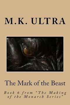 portada The Mark of the Beast: Book 6 from "The Making of the Monarch Series" (en Inglés)