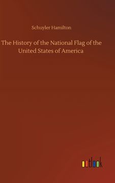 portada The History of the National Flag of the United States of America (en Inglés)