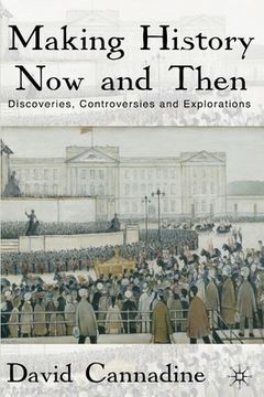 portada Making History Now and Then: Discoveries, Controversies and Explorations (en Inglés)