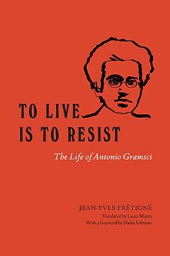portada To Live is to Resist: The Life of Antonio Gramsci (in English)