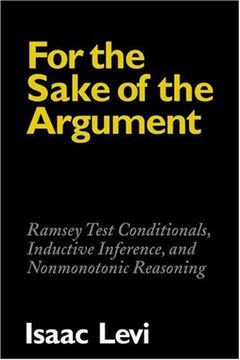 portada For the Sake of the Argument: Ramsey Test Conditionals, Inductive Inference and Nonmonotonic Reasoning (en Inglés)