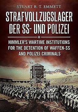 portada Strafvollzugslager Der Ss- Und Polizei: Himmler's Wartime Institutions for the Detention of Waffen-SS and Polizei Criminals (in English)
