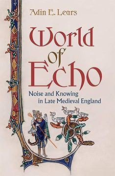 portada World of Echo: Noise and Knowing in Late Medieval England (en Inglés)