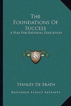 portada the foundations of success: a plea for rational education (en Inglés)