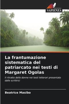 portada La frantumazione sistematica del patriarcato nei testi di Margaret Ogolas (in Italian)