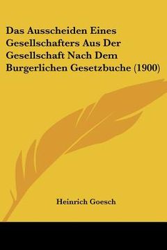 portada Das Ausscheiden Eines Gesellschafters Aus Der Gesellschaft Nach Dem Burgerlichen Gesetzbuche (1900) (en Alemán)