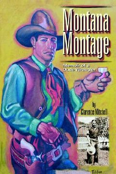 portada montana montage: memoir of a dude wrangler (en Inglés)