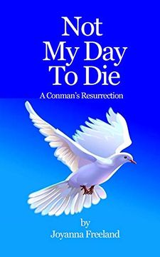 portada Not my day to Die: A Conman's Resurrection 