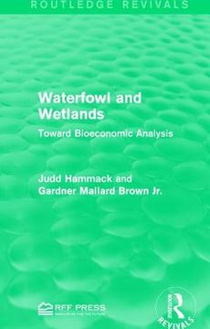portada Waterfowl and Wetlands: Toward Bioeconomic Analysis (Routledge Revivals) (en Inglés)