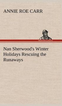 portada nan sherwood's winter holidays rescuing the runaways (en Inglés)