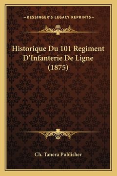 portada Historique Du 101 Regiment D'Infanterie De Ligne (1875) (en Francés)