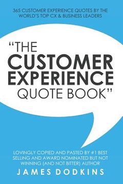 portada The Customer Experience Quote Book: 365 Customer Experience Quotes By The World's Top CX & Business Leaders (en Inglés)