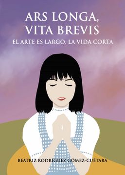 portada Ars Longa, Vita Brevis. El Arte es Largo, la Vida Corta. (in Spanish)