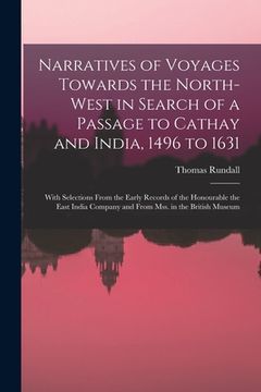 portada Narratives of Voyages Towards the North-West in Search of a Passage to Cathay and India, 1496 to 1631 [microform]: With Selections From the Early Reco (en Inglés)