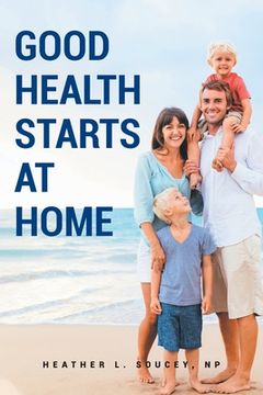 portada Good Health Starts at Home (en Inglés)