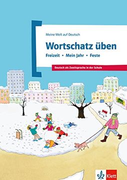 portada Wortschatz Üben: Freizeit - Mein Jahr - Feste: Deutsch als Zweitsprache in der Schule (en Alemán)