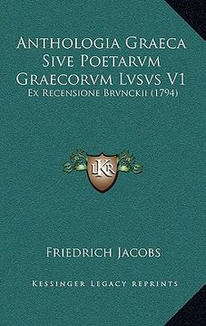 portada Anthologia Graeca Sive Poetarvm Graecorvm Lvsvs V1: Ex Recensione Brvnckii (1794) (en Latin)