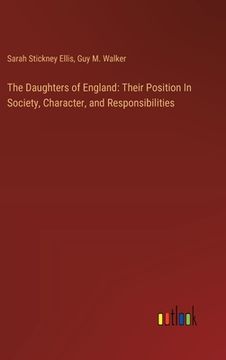 portada The Daughters of England: Their Position In Society, Character, and Responsibilities (in English)