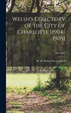 portada Welsh's Directory of the City of Charlotte [1904-1905]; 1904-1905 (in English)