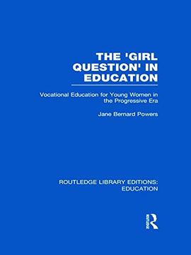 portada The 'girl Question' in Education (Rle edu f): Vocational Education for Young Women in the Progressive era (en Inglés)