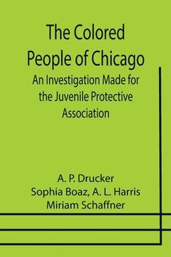 portada The Colored People of Chicago; An Investigation Made for the Juvenile Protective Association