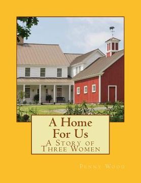 portada A Home For Us: A Story of Three Women (in English)