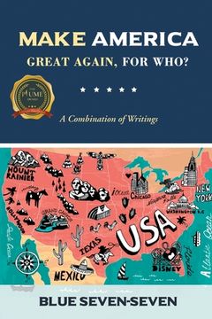 portada Make America Great Again, For Who?: A Combination of Writings
