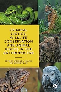 portada Criminal Justice, Wildlife Conservation and Animal Rights in the Anthropocene (en Inglés)