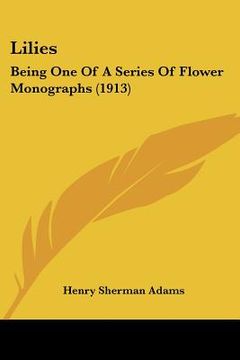 portada lilies: being one of a series of flower monographs (1913) (en Inglés)