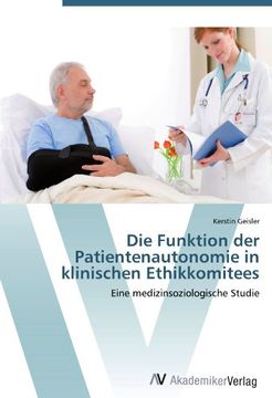 portada Die Funktion der Patientenautonomie in klinischen Ethikkomitees: Eine medizinsoziologische Studie