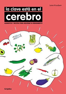 portada La Clave Está en el Cerebro: Alimentos y Recetas Para Mejorar su Rendimiento (Vivir Mejor) (in Spanish)