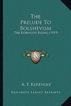 portada the prelude to bolshevism: the kornilov rising (1919)